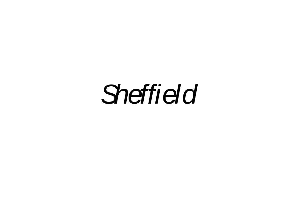 Sheffield - Скачать презентации бесплатно ☑ Презентации по предметам на gdz-books.ru