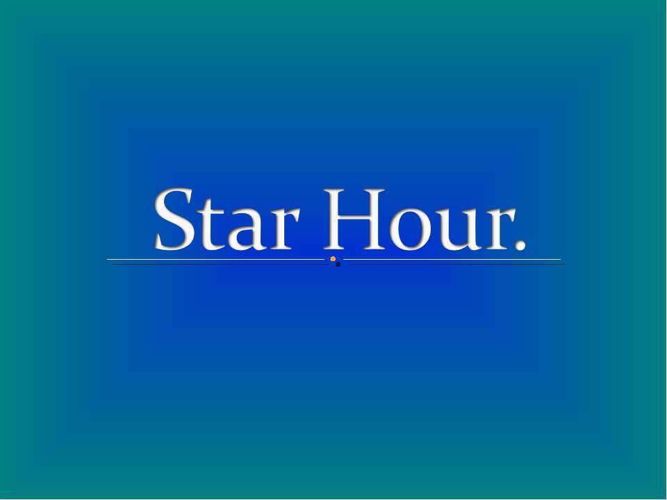 Star Hour - Скачать презентации бесплатно ☑ Презентации по предметам на gdz-books.ru