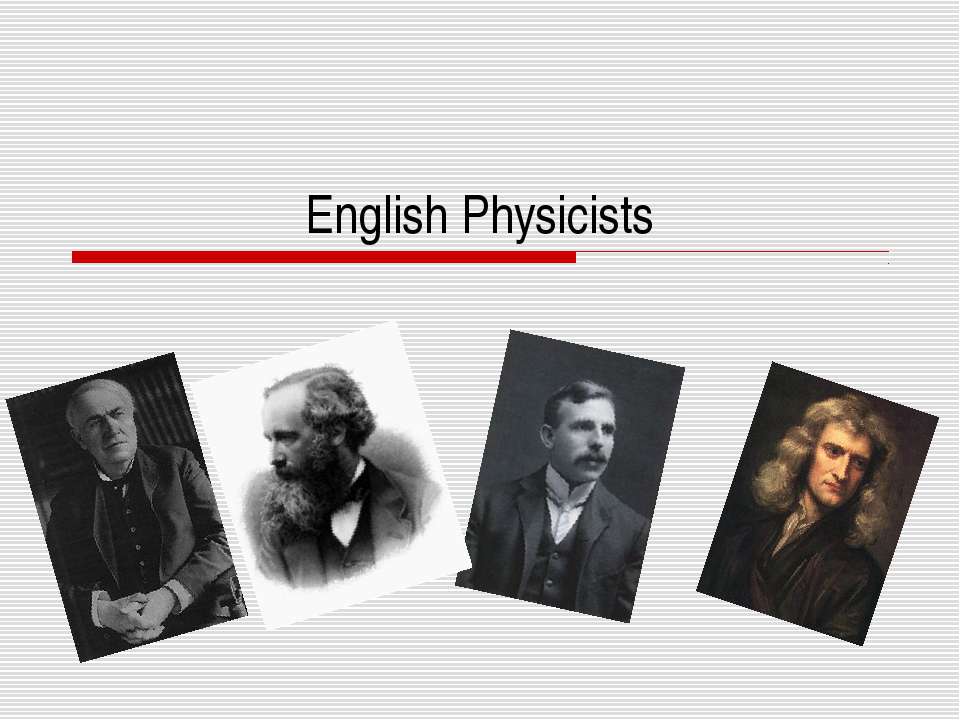 English Physicists - Скачать презентации бесплатно ☑ Презентации по предметам на gdz-books.ru