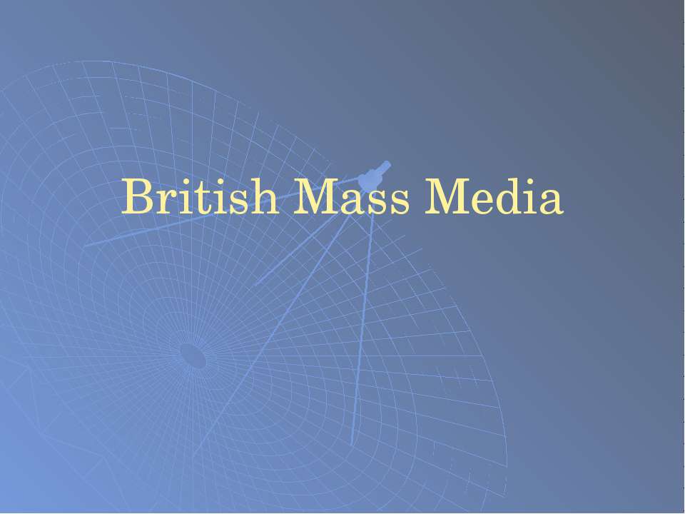 British Mass Media  - Скачать презентации бесплатно | Читать или скачать учебники для школы онлайн бесплатно ☑ Школьные учебники school-textbook.com