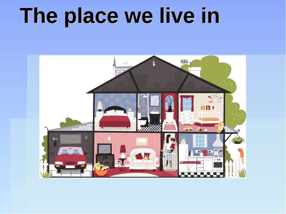 The place we live in - Скачать презентации бесплатно ☑ Презентации по предметам на gdz-books.ru