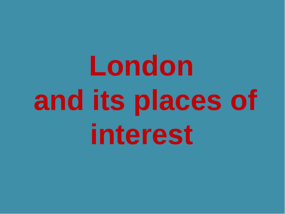 London and its places of interest  - Скачать презентации бесплатно | Читать или скачать учебники для школы онлайн бесплатно ☑ Школьные учебники school-textbook.com