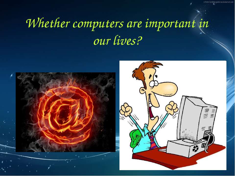 Whether computers are important in our lives?  - Скачать презентации бесплатно | Читать или скачать учебники для школы онлайн бесплатно ☑ Школьные учебники school-textbook.com