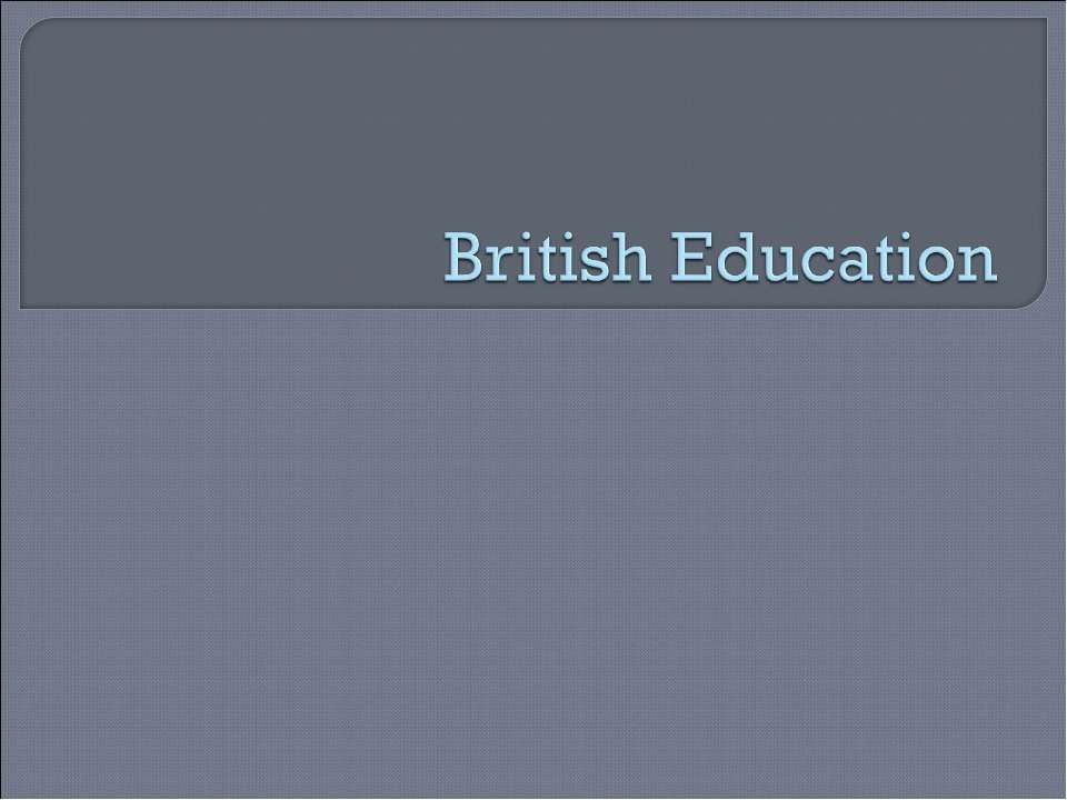 British Education  - Скачать презентации бесплатно | Читать или скачать учебники для школы онлайн бесплатно ☑ Школьные учебники school-textbook.com