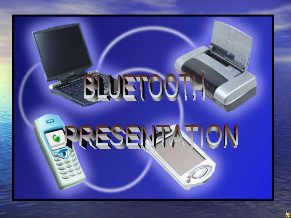 BLUETOOTH PRESENTATION - Скачать презентации бесплатно ☑ Презентации по предметам на gdz-books.ru