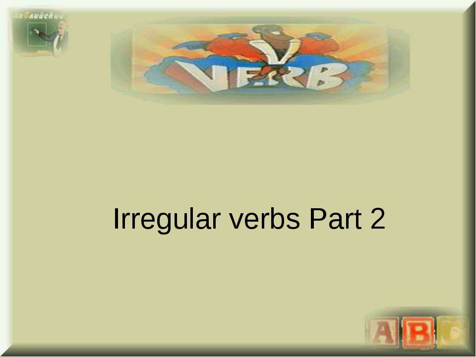 Irregular verbs Part 2  - Скачать презентации бесплатно | Читать или скачать учебники для школы онлайн бесплатно ☑ Школьные учебники school-textbook.com