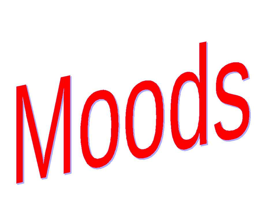 Moods - Скачать презентации бесплатно ☑ Презентации по предметам на gdz-books.ru