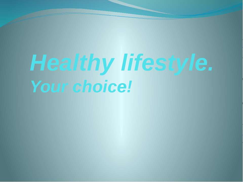 Healthy lifestyle. Your choice  - Скачать презентации бесплатно | Читать или скачать учебники для школы онлайн бесплатно ☑ Школьные учебники school-textbook.com