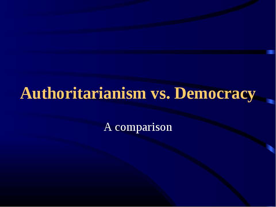 Authoritarianism vs. Democracy - Скачать презентации бесплатно ☑ Презентации по предметам на gdz-books.ru