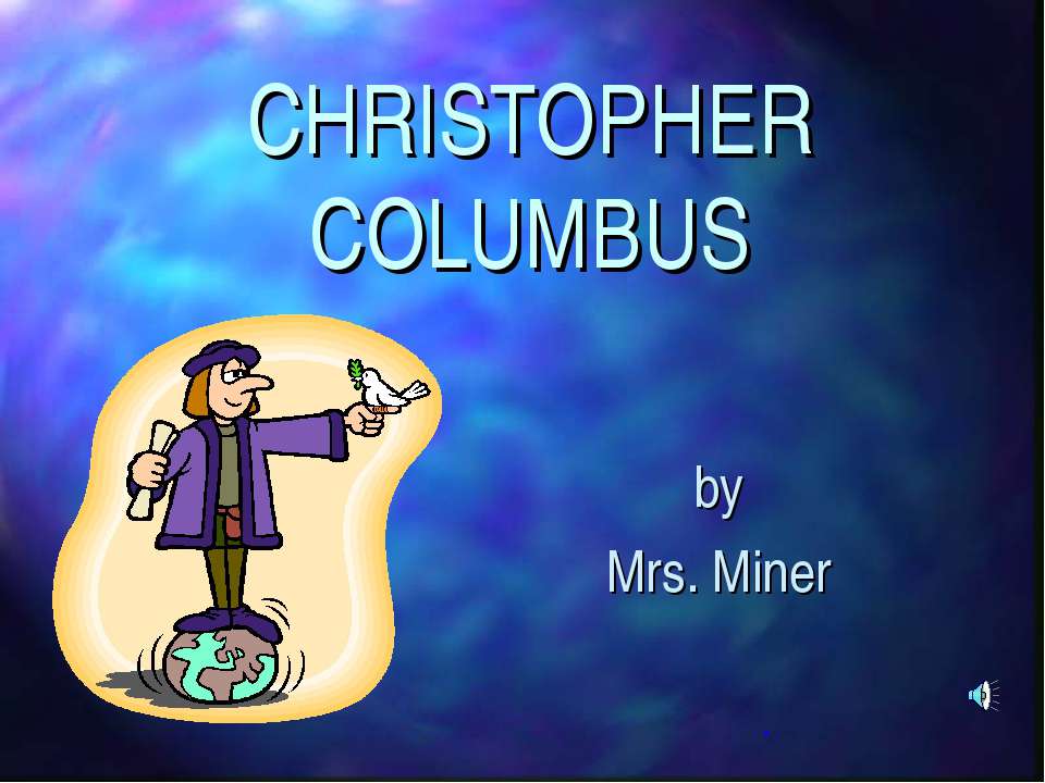 Christopher Columbus - Скачать презентации бесплатно ☑ Презентации по предметам на gdz-books.ru