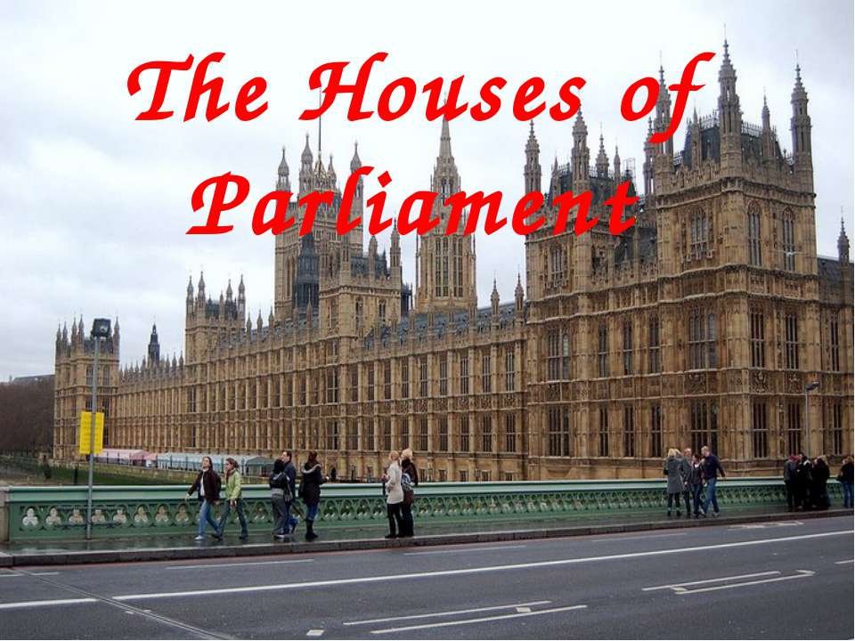 The House of Parliament  - Скачать презентации бесплатно | Читать или скачать учебники для школы онлайн бесплатно ☑ Школьные учебники school-textbook.com