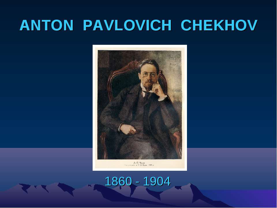 Anton Pavlovich Chekhov - Скачать презентации бесплатно ☑ Презентации по предметам на gdz-books.ru