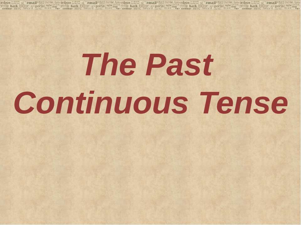 The Past Continuous Tense  - Скачать презентации бесплатно | Читать или скачать учебники для школы онлайн бесплатно ☑ Школьные учебники school-textbook.com