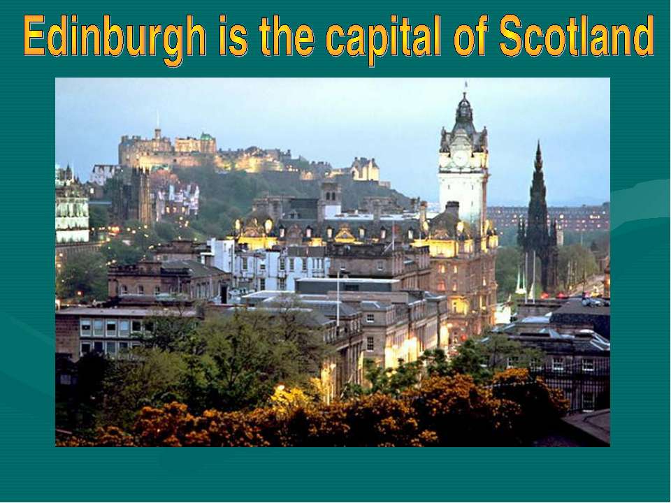 Edinburgh is the capital of Scotland  - Скачать презентации бесплатно | Читать или скачать учебники для школы онлайн бесплатно ☑ Школьные учебники school-textbook.com