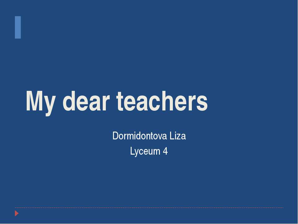 My dear teachers  - Скачать презентации бесплатно | Читать или скачать учебники для школы онлайн бесплатно ☑ Школьные учебники school-textbook.com