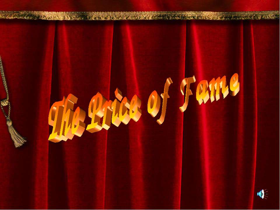 The Price of Fame - Скачать презентации бесплатно ☑ Презентации по предметам на gdz-books.ru