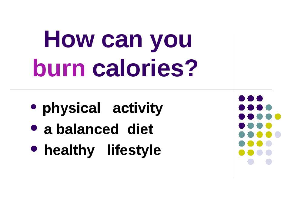 How can you burn calories? - Скачать презентации бесплатно ☑ Презентации по предметам на gdz-books.ru