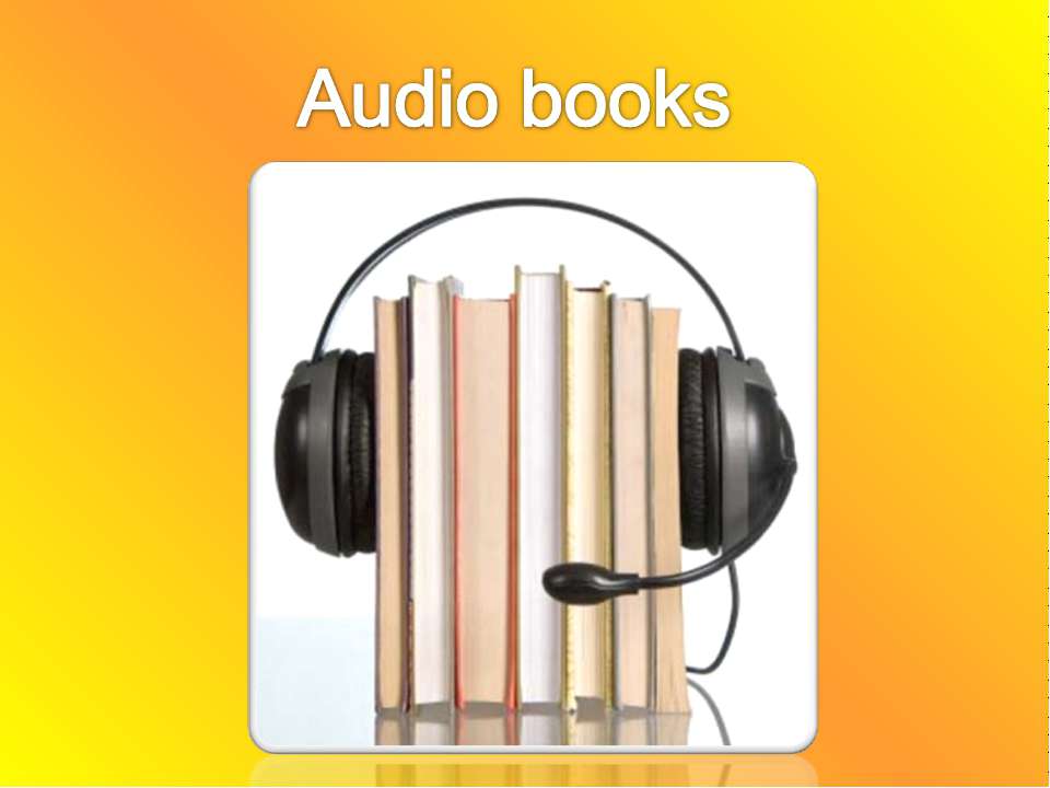 Audio books - Скачать презентации бесплатно ☑ Презентации по предметам на gdz-books.ru