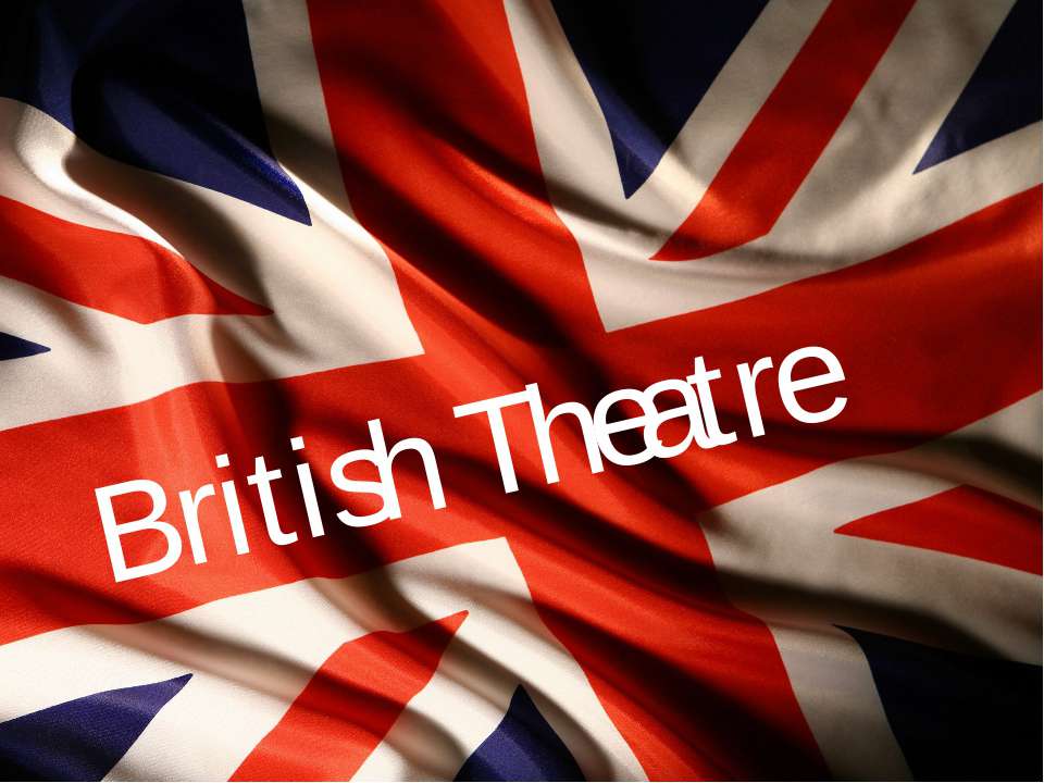 British theatre - Скачать презентации бесплатно ☑ Презентации по предметам на gdz-books.ru