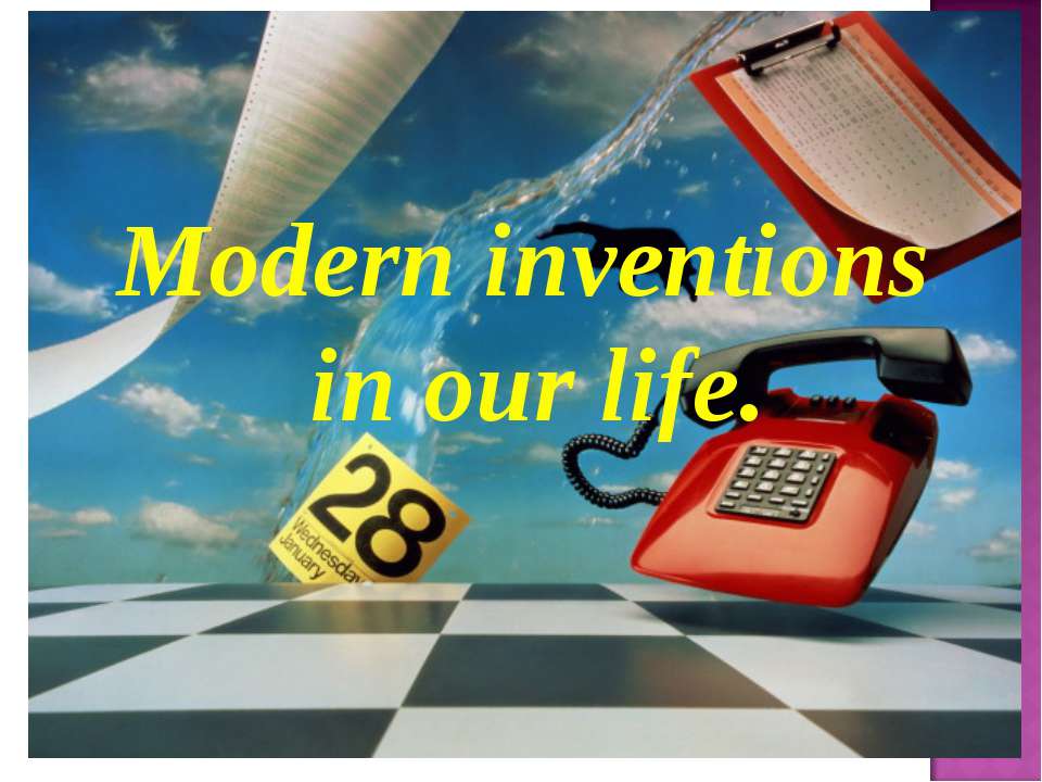 Modern inventions in our life  - Скачать презентации бесплатно | Читать или скачать учебники для школы онлайн бесплатно ☑ Школьные учебники school-textbook.com