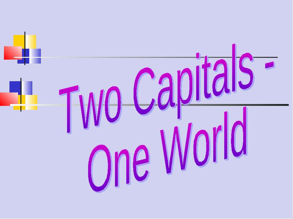 Two Capitals - One World - Скачать презентации бесплатно ☑ Презентации по предметам на gdz-books.ru