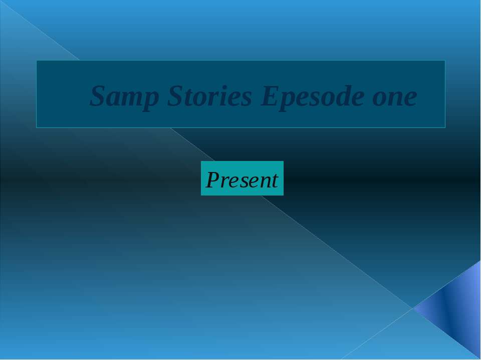 Samp Stories Epesode one(1) - Скачать презентации бесплатно ☑ Презентации по предметам на gdz-books.ru