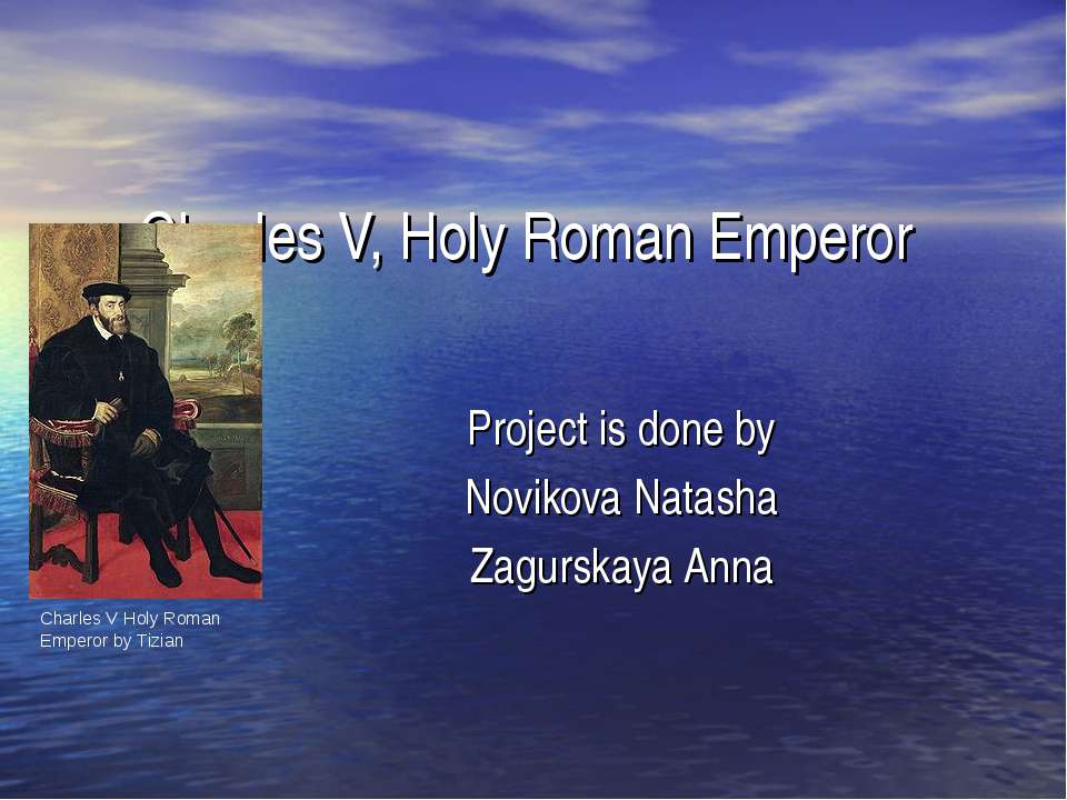 Charles V, Holy Roman Emperor  - Скачать презентации бесплатно | Читать или скачать учебники для школы онлайн бесплатно ☑ Школьные учебники school-textbook.com