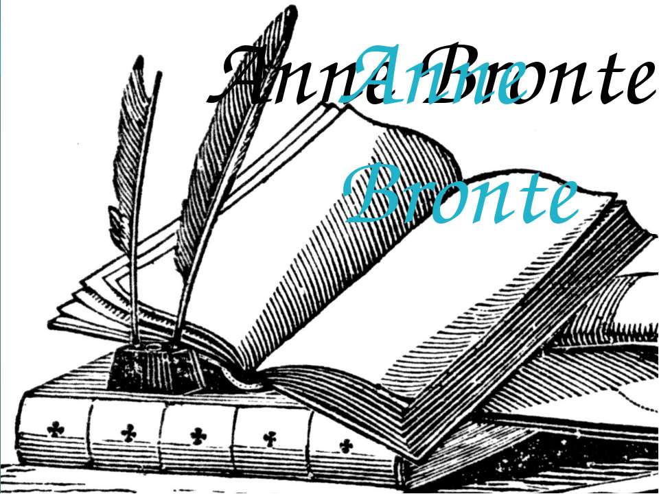 Anne Bronte - Скачать презентации бесплатно ☑ Презентации по предметам на gdz-books.ru