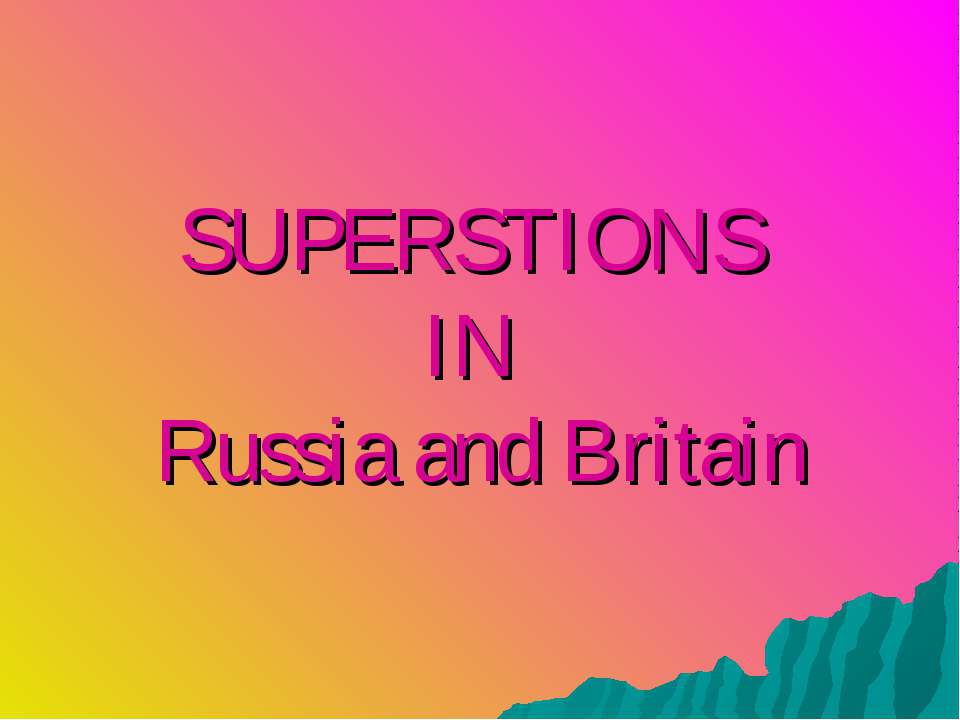 Superstions in Russia and Britain  - Скачать презентации бесплатно | Читать или скачать учебники для школы онлайн бесплатно ☑ Школьные учебники school-textbook.com