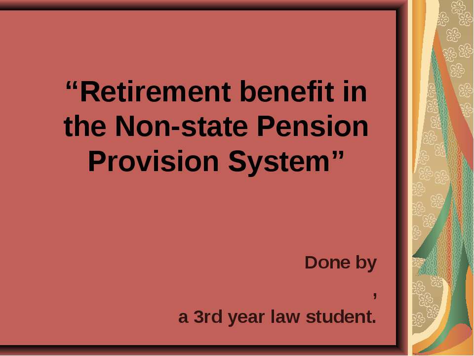 Retirement benefit in the Non-state Pension Provision System - Скачать презентации бесплатно ☑ Презентации по предметам на gdz-books.ru
