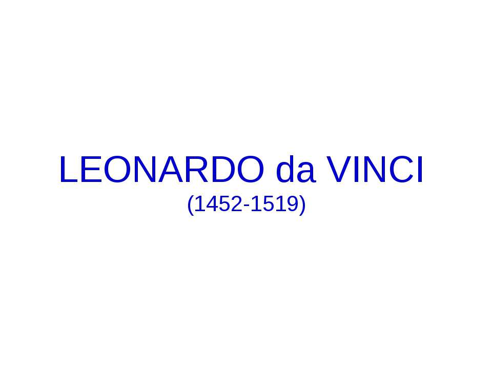Leonardo da Vinci (1452-1519) - Скачать презентации бесплатно ☑ Презентации по предметам на gdz-books.ru
