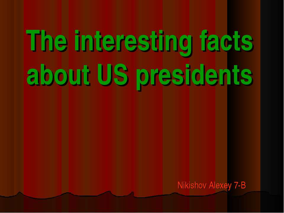 The interesting facts about US presidents  - Скачать презентации бесплатно | Читать или скачать учебники для школы онлайн бесплатно ☑ Школьные учебники school-textbook.com