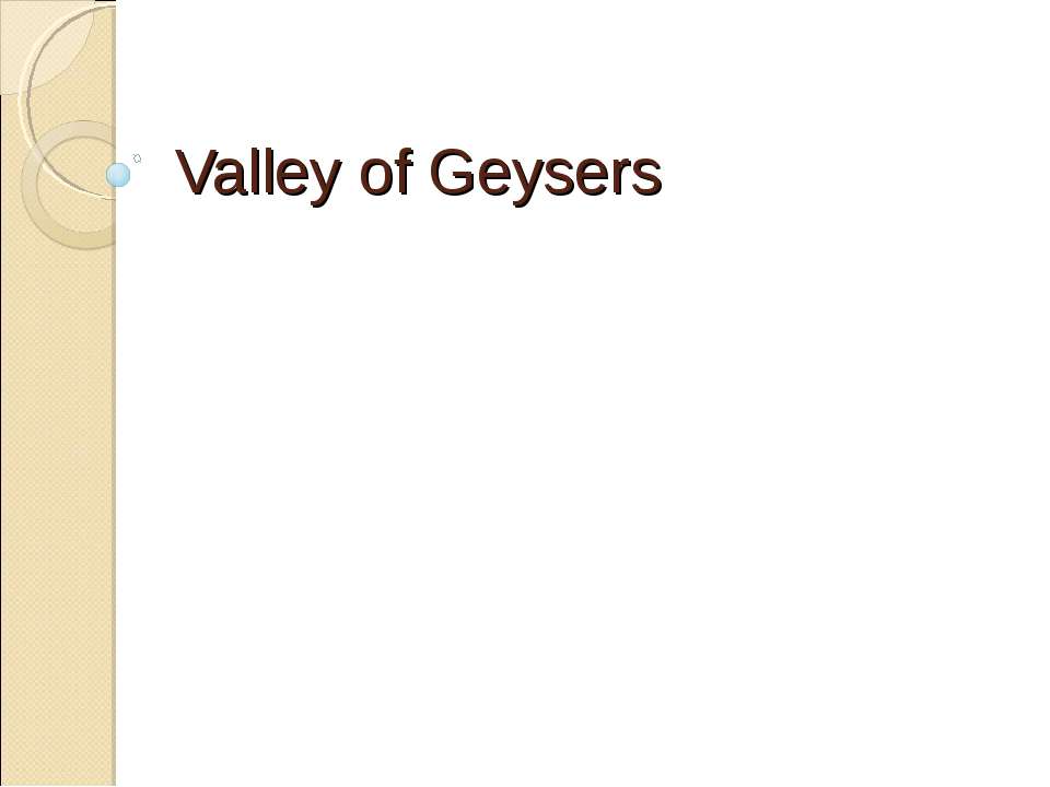 Valley of Geysers - Скачать презентации бесплатно ☑ Презентации по предметам на gdz-books.ru