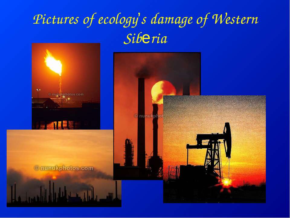 Pictures of ecology’s damage of Western Siberia  - Скачать презентации бесплатно | Читать или скачать учебники для школы онлайн бесплатно ☑ Школьные учебники school-textbook.com