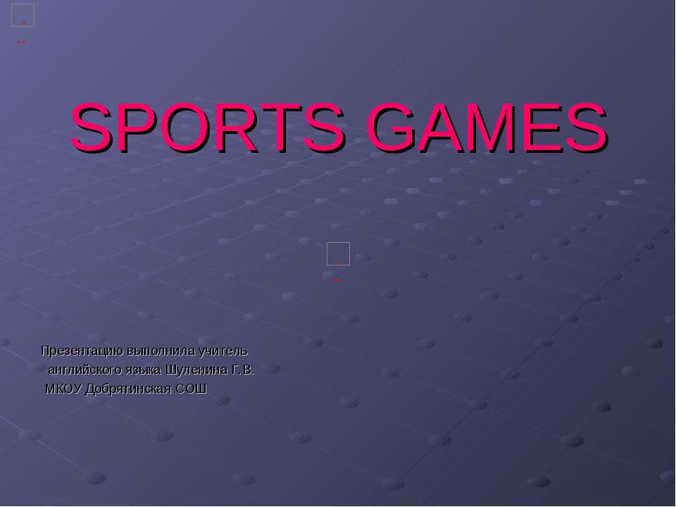 SPORTS GAMES  - Скачать презентации бесплатно | Читать или скачать учебники для школы онлайн бесплатно ☑ Школьные учебники school-textbook.com