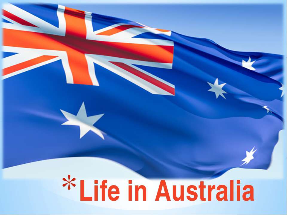 Life in Australia  - Скачать презентации бесплатно | Читать или скачать учебники для школы онлайн бесплатно ☑ Школьные учебники school-textbook.com
