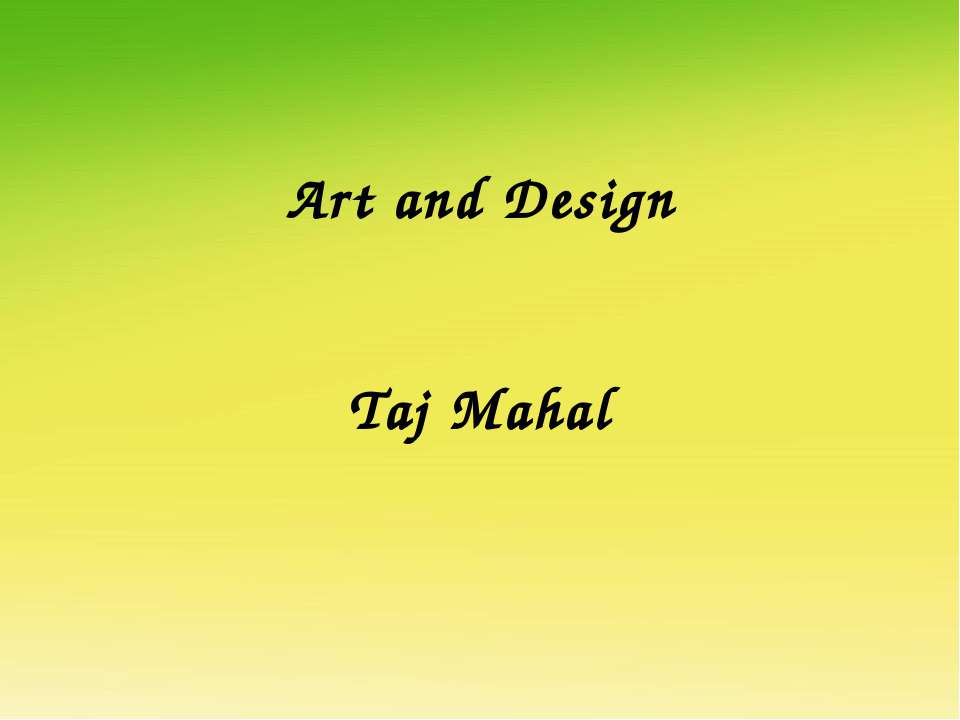 Art and Design Taj Mahal - Скачать презентации бесплатно ☑ Презентации по предметам на gdz-books.ru