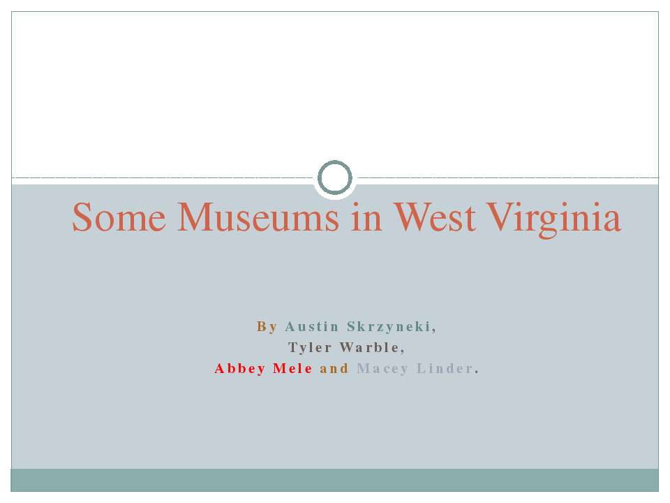 Some Museums in West Virginia - Скачать презентации бесплатно ☑ Презентации по предметам на gdz-books.ru