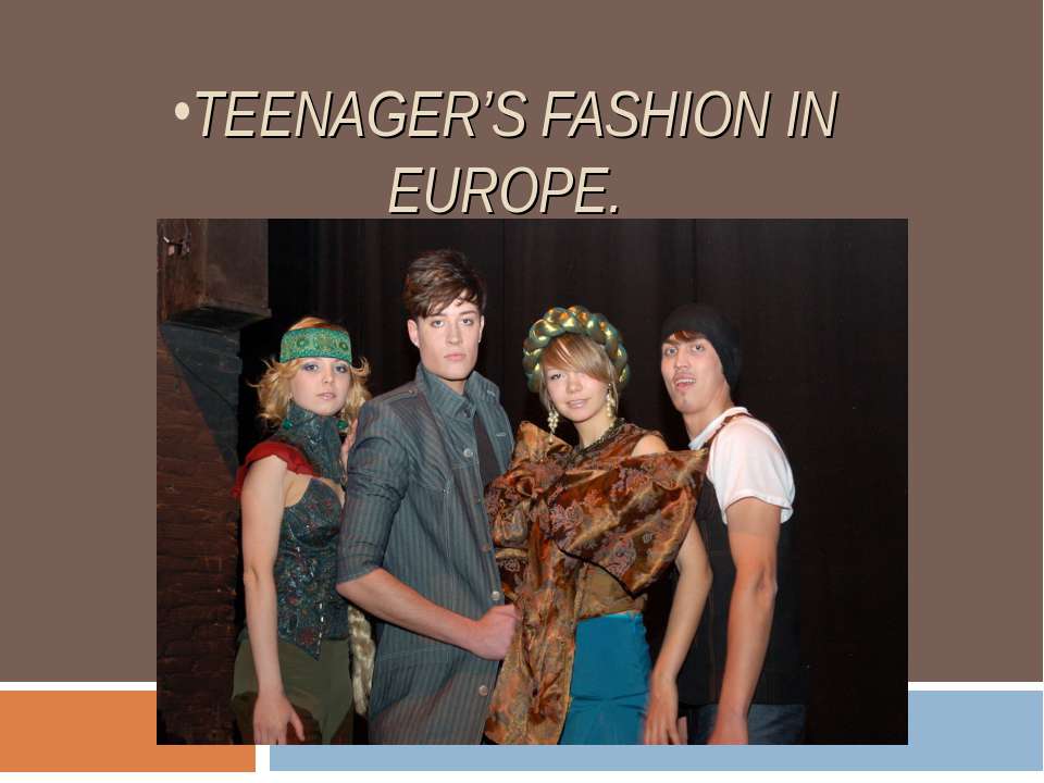 Teenager’s fashion in Europe  - Скачать презентации бесплатно | Читать или скачать учебники для школы онлайн бесплатно ☑ Школьные учебники school-textbook.com