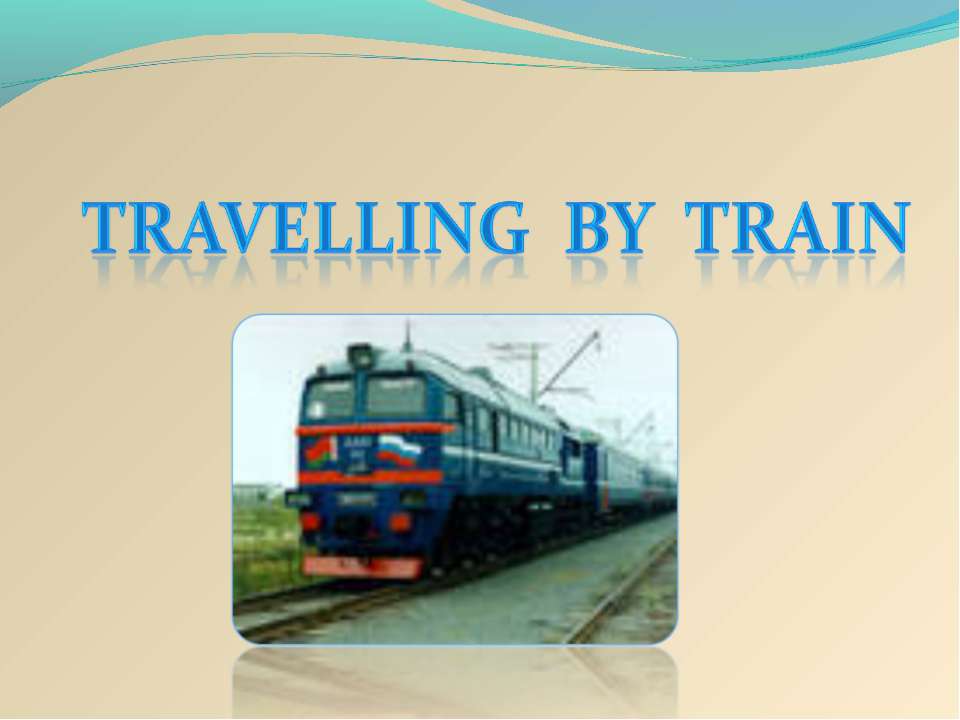 Travelling by train  - Скачать презентации бесплатно | Читать или скачать учебники для школы онлайн бесплатно ☑ Школьные учебники school-textbook.com