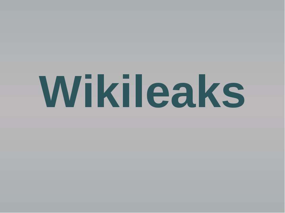 Wikileaks - Скачать презентации бесплатно ☑ Презентации по предметам на gdz-books.ru