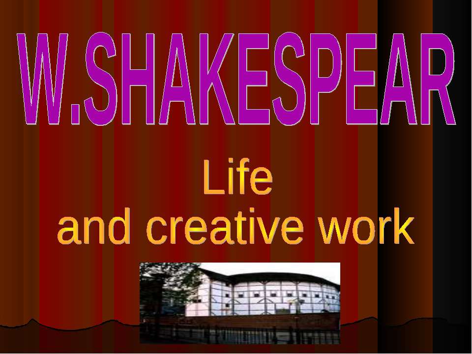 W.Shakespear Life and creative work - Скачать презентации бесплатно ☑ Презентации по предметам на gdz-books.ru