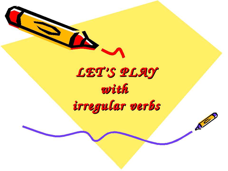 LET’S PLAY with irregular verbs  - Скачать презентации бесплатно | Читать или скачать учебники для школы онлайн бесплатно ☑ Школьные учебники school-textbook.com
