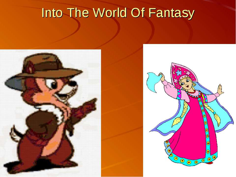 Into The World Of Fantasy  - Скачать презентации бесплатно | Читать или скачать учебники для школы онлайн бесплатно ☑ Школьные учебники school-textbook.com