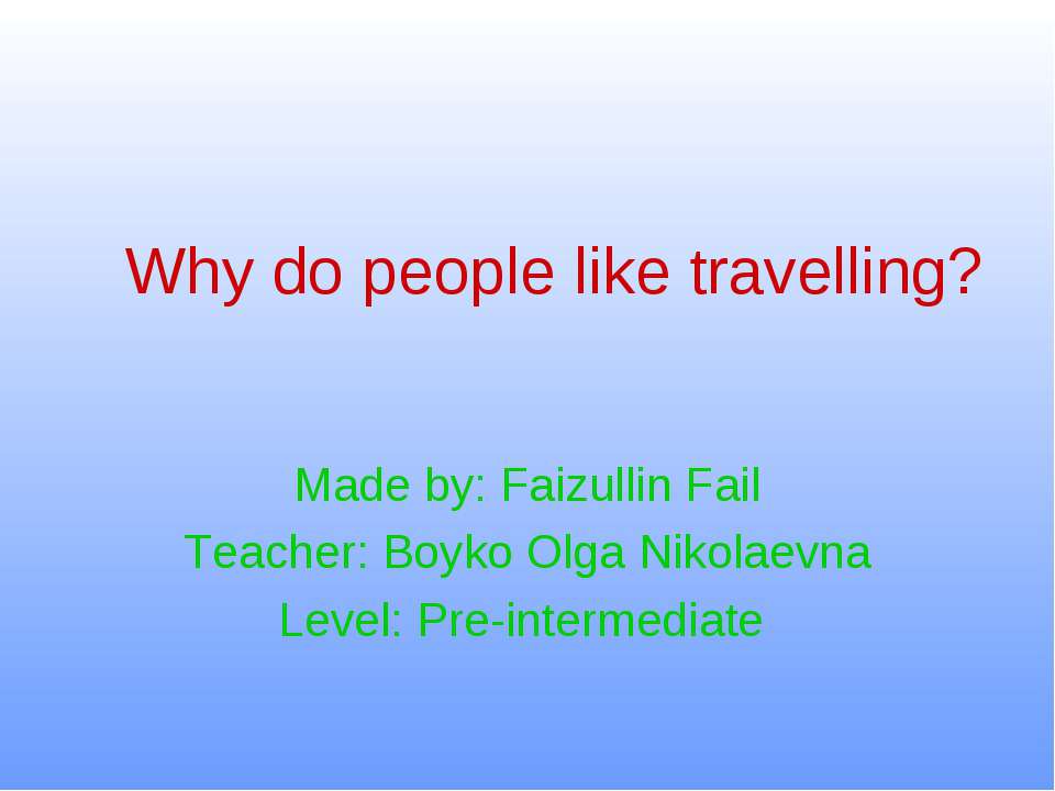 Why do people like travelling ?  - Скачать презентации бесплатно | Читать или скачать учебники для школы онлайн бесплатно ☑ Школьные учебники school-textbook.com