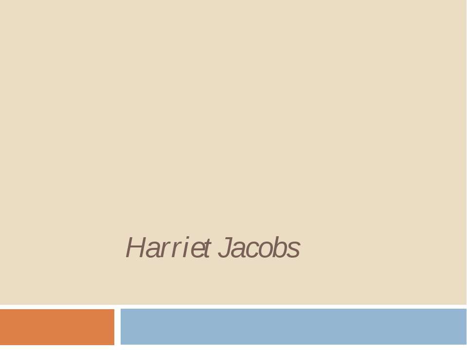 Harriet Jacobs - Скачать презентации бесплатно ☑ Презентации по предметам на gdz-books.ru