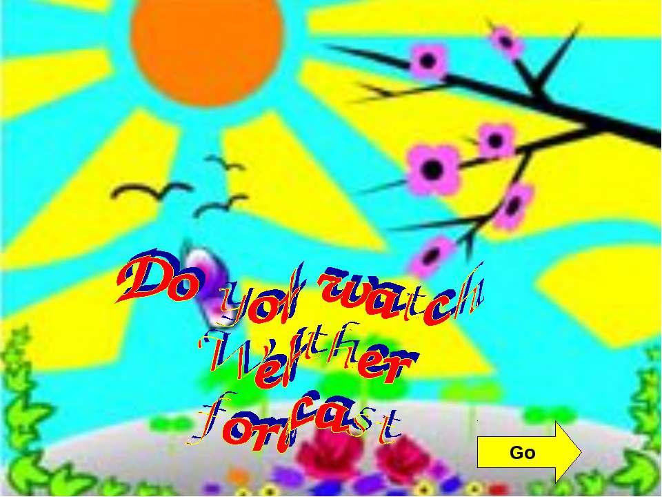 Do you watch Weather forecast - Скачать презентации бесплатно ☑ Презентации по предметам на gdz-books.ru