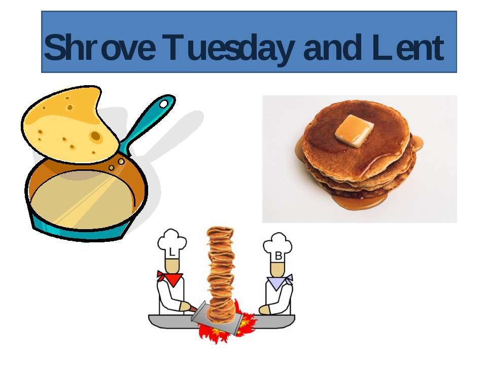 Shrove Tuesday and Lent - Скачать презентации бесплатно ☑ Презентации по предметам на gdz-books.ru
