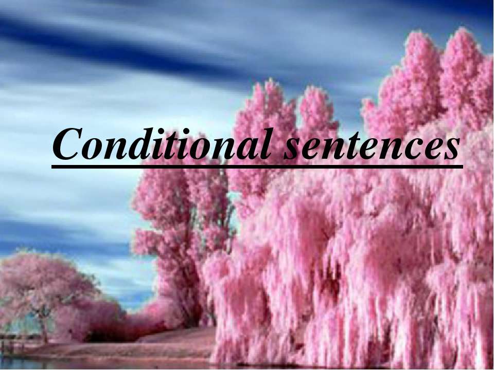 Conditional sentences - Скачать презентации бесплатно ☑ Презентации по предметам на gdz-books.ru