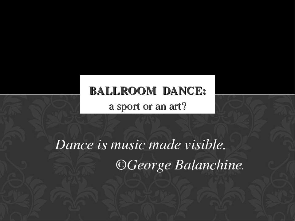 Ballroom Dance: a sport or an art?  - Скачать презентации бесплатно | Читать или скачать учебники для школы онлайн бесплатно ☑ Школьные учебники school-textbook.com